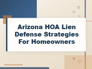Arizona Hoa Lien Defense Strategies for Homeowners