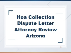 Arizona Hoa Collection Dispute Letter Attorney Review for Lien Defense